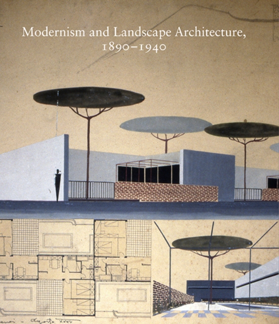 Modernism and Landscape Architecture, 1890-1940, Hardback Book