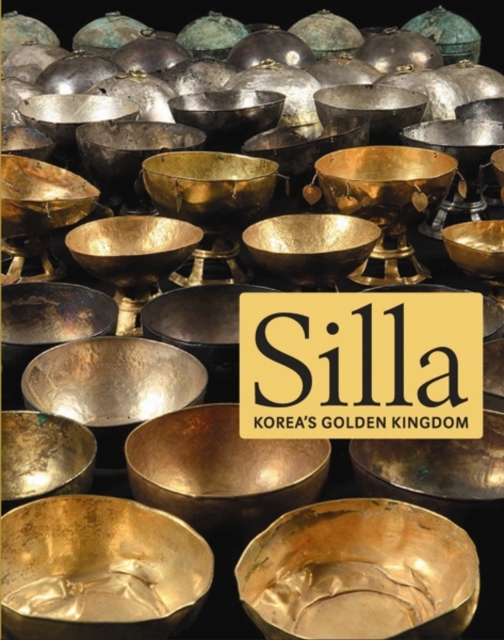 Silla : Korea's Golden Kingdom, Hardback Book