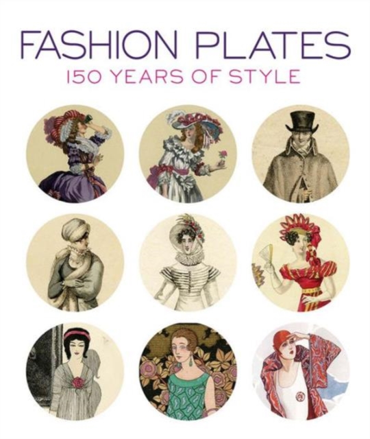Fashion Plates : 150 Years of Style, Paperback / softback Book