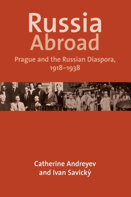 Russia Abroad : Prague and the Russian Diaspora, 1918-1938, Paperback / softback Book
