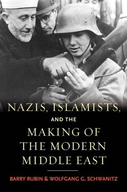 Nazis, Islamists, and the Making of the Modern Middle East, EPUB eBook