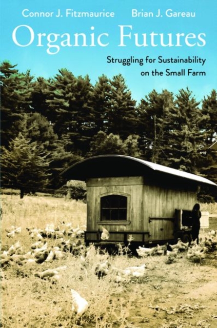 Organic Futures : Struggling for Sustainability on the Small Farm, Hardback Book