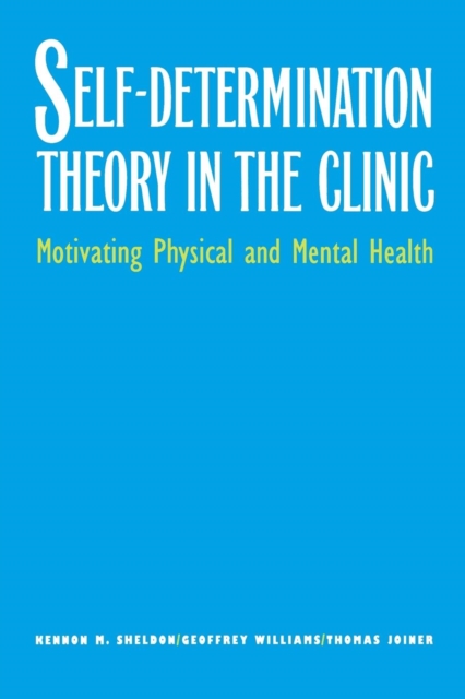 Self-Determination Theory in the Clinic : Motivating Physical and Mental Health, Paperback / softback Book