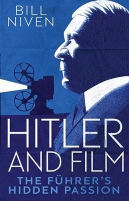 Hitler and Film : The Fuhrer's Hidden Passion, Hardback Book