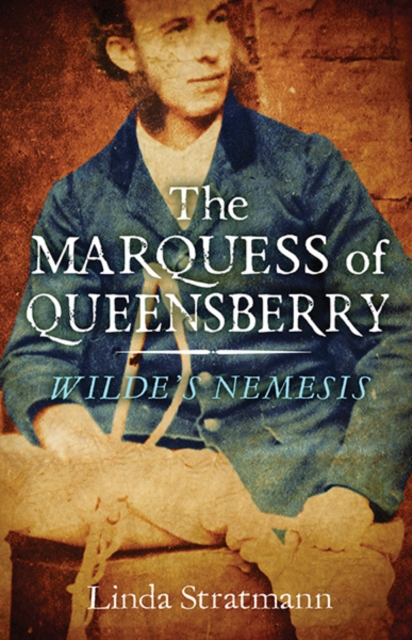 The Marquess of Queensberry : Wilde's Nemesis, Paperback / softback Book