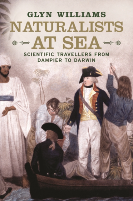 Naturalists at Sea : Scientific Travellers from Dampier to Darwin, Paperback / softback Book