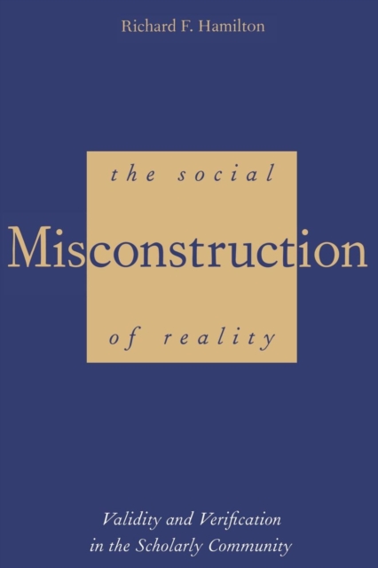 The Social Misconstruction of Reality : Validity and Verification in the Scholarly Community, Paperback / softback Book