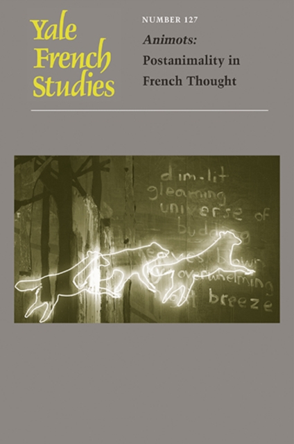 Yale French Studies, Number 127 : Animots: Postanimality in French Thought, Paperback / softback Book