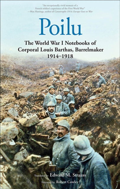 Poilu : The World War I Notebooks of Corporal Louis Barthas, Barrelmaker, 1914 - 1918, EPUB eBook