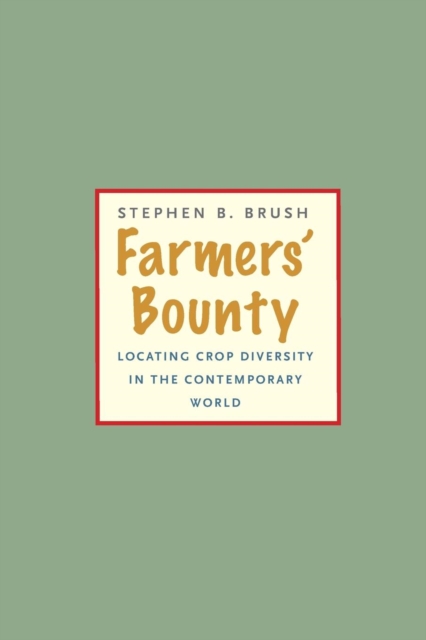 Farmers' Bounty : Locating Crop Diversity in the Contemporary World, Paperback / softback Book