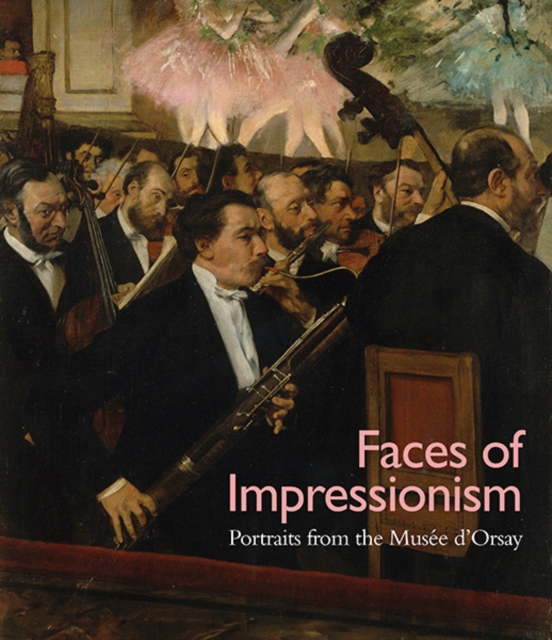 Faces of Impressionism : Portraits from the Musee d'Orsay, Paperback / softback Book