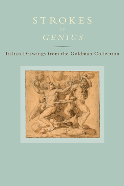 Strokes of Genius : Italian Drawings from the Goldman Collection, Hardback Book
