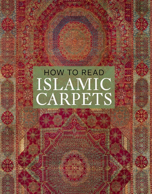 How to Read Islamic Carpets, Paperback / softback Book