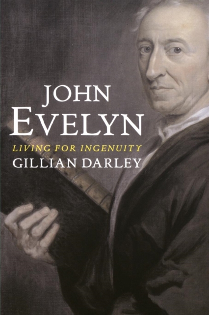 John Evelyn : Living for Ingenuity, Paperback / softback Book