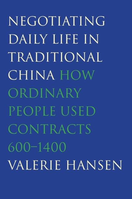 Negotiating Daily Life in Traditional China : How Ordinary People Used Contracts, 600-1400, Paperback / softback Book