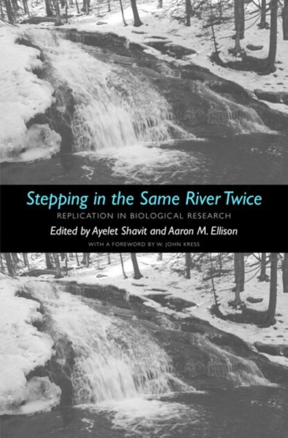 Stepping in the Same River Twice : Replication in Biological Research, Hardback Book
