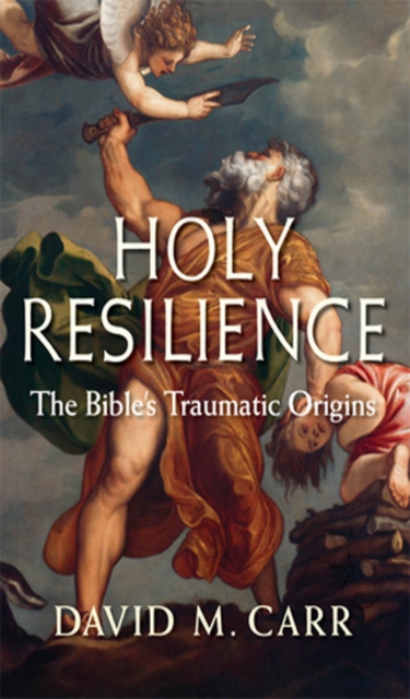 Holy Resilience : The Bible&#39;s Traumatic Origins, EPUB eBook