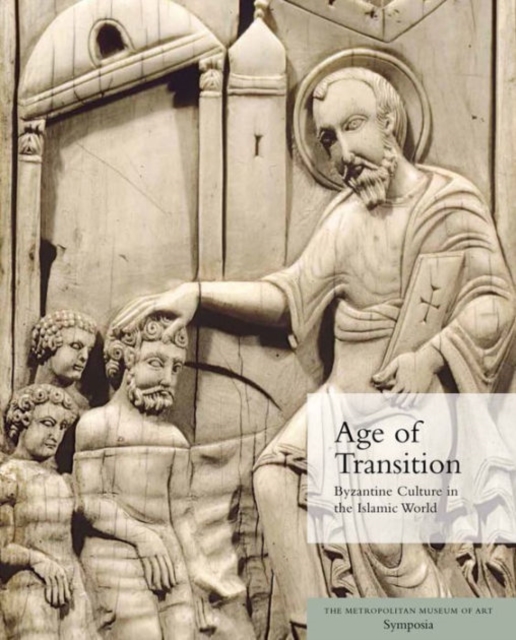 Age of Transition : Byzantine Culture in the Islamic World, Paperback / softback Book