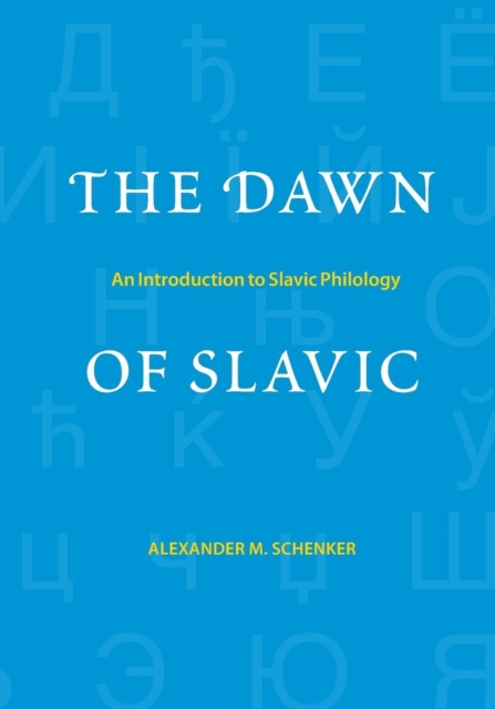 The Dawn of Slavic : An Introduction to Slavic Philology, Paperback / softback Book