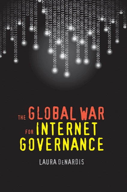The Global War for Internet Governance, Paperback / softback Book