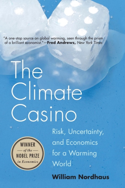 The Climate Casino : Risk, Uncertainty, and Economics for a Warming World, Paperback / softback Book