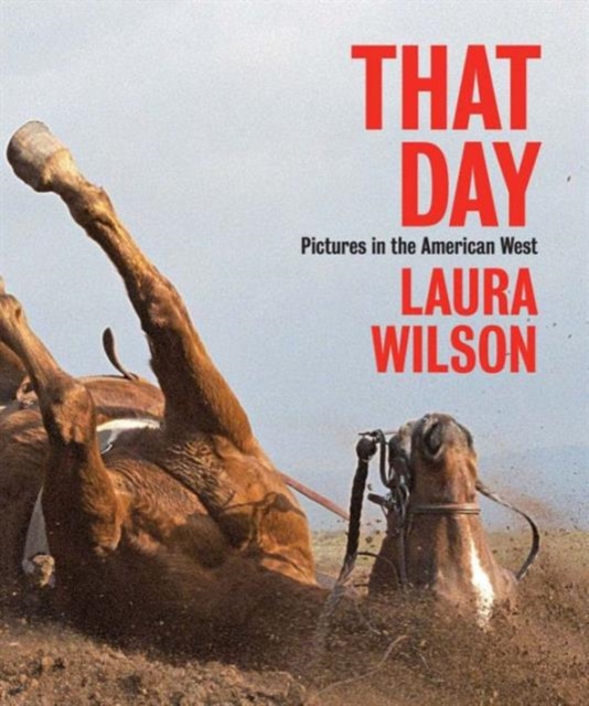 That Day : Pictures in the American West, Hardback Book