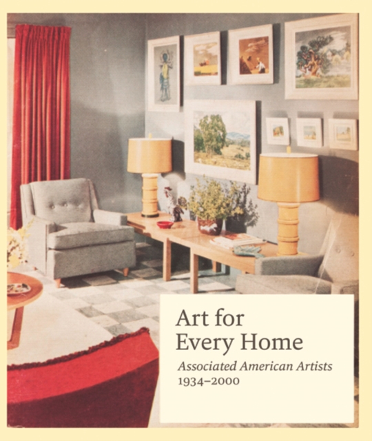 Art for Every Home : Associated American Artists, 1934-2000, Hardback Book