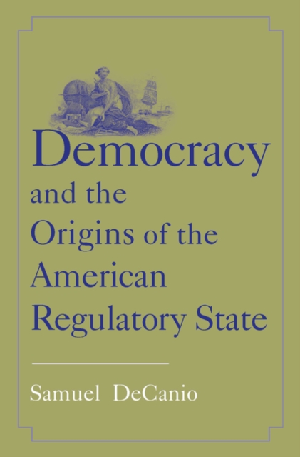 Democracy and the Origins of the American Regulatory State, EPUB eBook