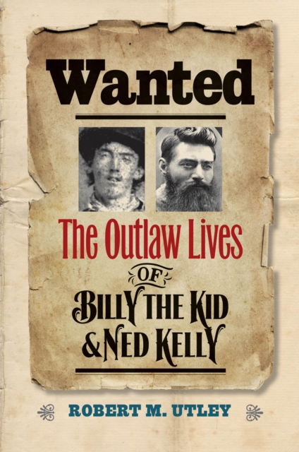 Wanted : The Outlaw Lives of Billy the Kid & Ned Kelly, EPUB eBook