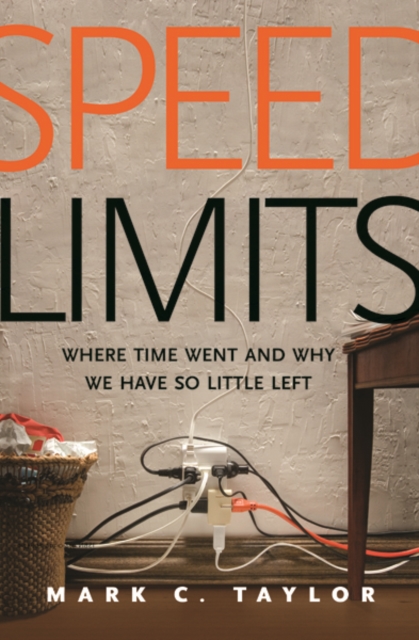 Speed Limits : Where Time Went and Why We Have So Little Left, Paperback / softback Book