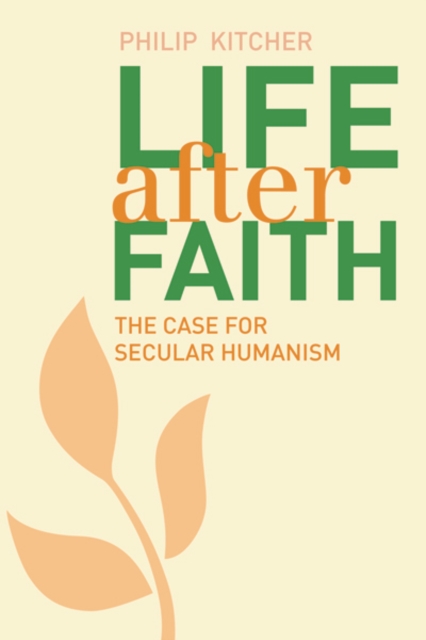Life After Faith : The Case for Secular Humanism, Paperback / softback Book