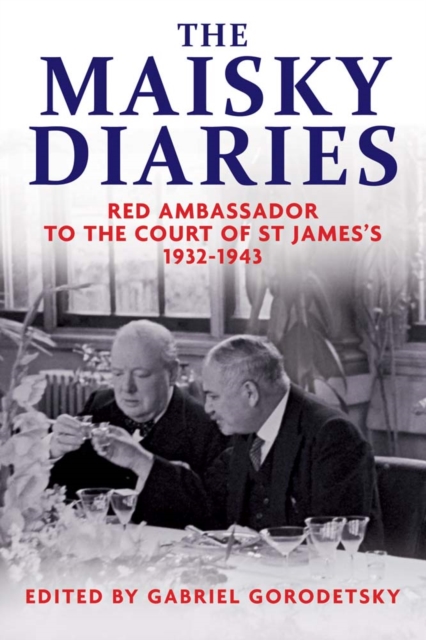 The Maisky Diaries : Red Ambassador to the Court of St James&#39;s, 1932-1943, EPUB eBook