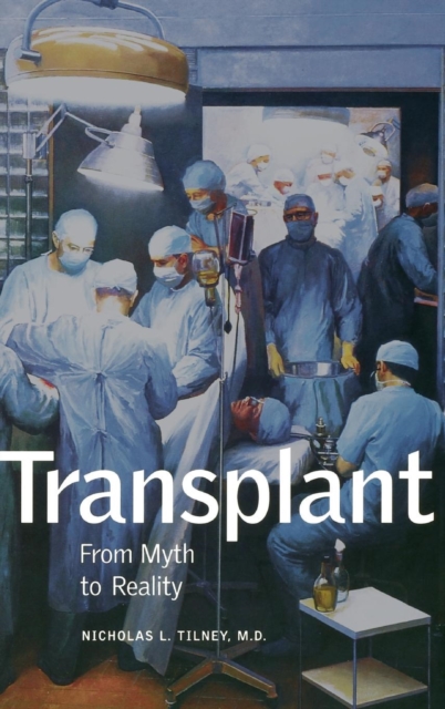 Transplant : From Myth to Reality, Paperback / softback Book