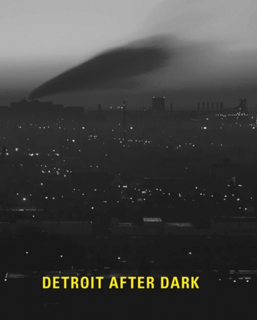 Detroit After Dark : Photographs from the Collection of the Detroit Institute of Arts, Hardback Book