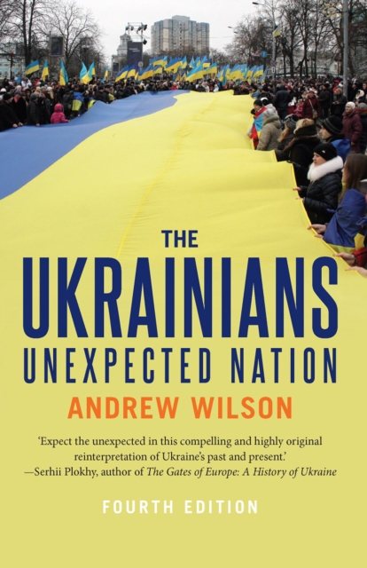 The Ukrainians : Unexpected Nation, EPUB eBook