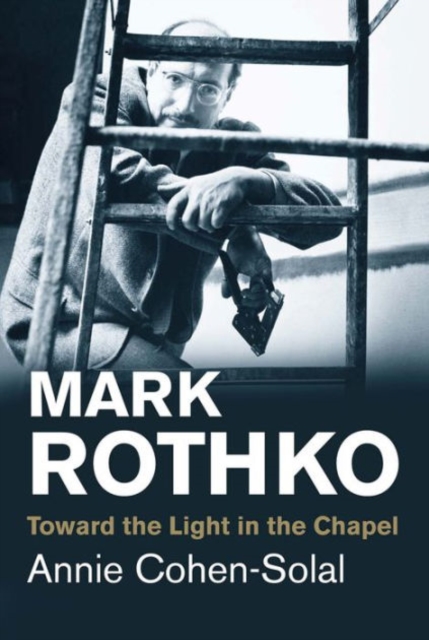 Mark Rothko : Toward the Light in the Chapel, Paperback / softback Book
