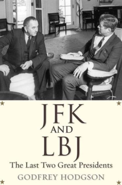 JFK and LBJ : The Last Two Great Presidents, Paperback / softback Book