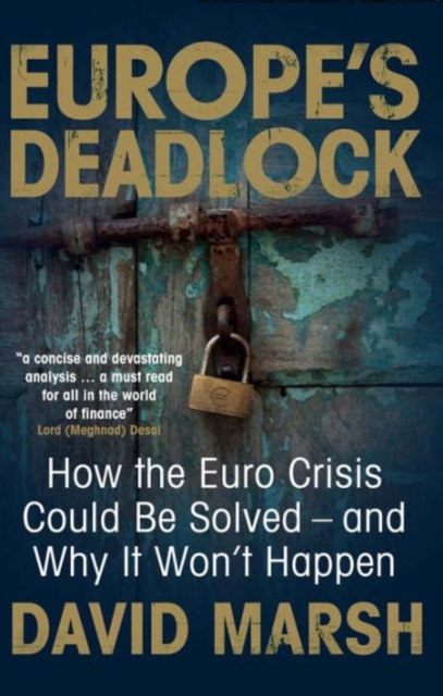 Europe's Deadlock : How the Euro Crisis Could Be Solved ? And Why It Still Won?t Happen, Paperback / softback Book