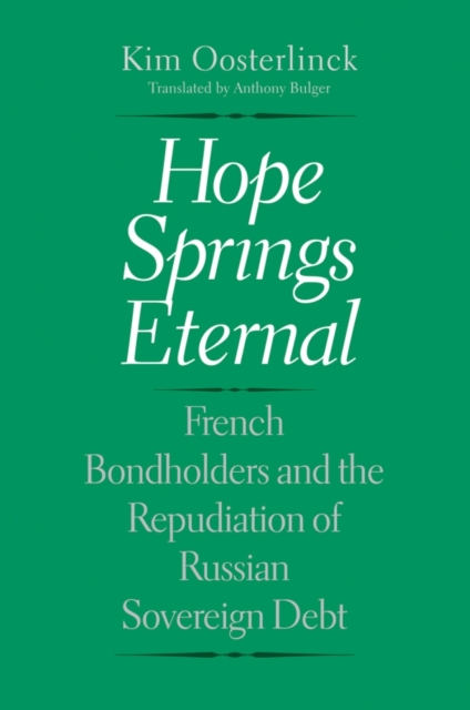Hope Springs Eternal : French Bondholders and the Repudiation of Russian Sovereign Debt, EPUB eBook