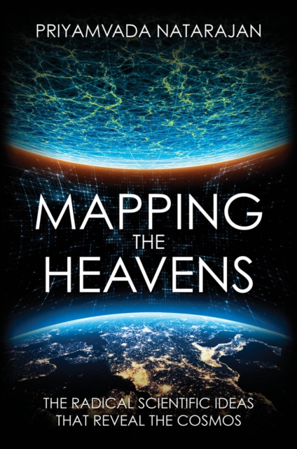 Mapping the Heavens : The Radical Scientific Ideas That Reveal the Cosmos, EPUB eBook