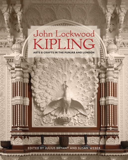 John Lockwood Kipling : Arts and Crafts in the Punjab and London, Hardback Book