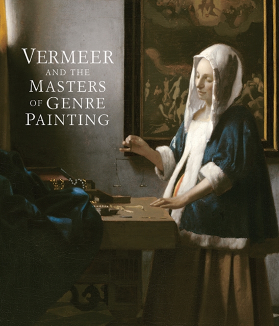 Vermeer and the Masters of Genre Painting : Inspiration and Rivalry, Hardback Book