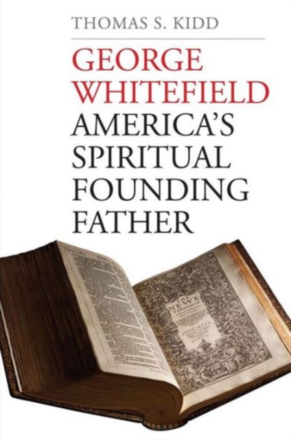 George Whitefield : America's Spiritual Founding Father, Paperback / softback Book