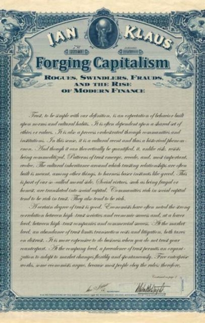 Forging Capitalism : Rogues, Swindlers, Frauds, and the Rise of Modern Finance, Paperback / softback Book