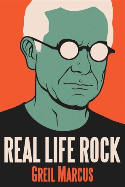 Real Life Rock : The Complete Top Ten Columns, 1986-2014, Paperback / softback Book