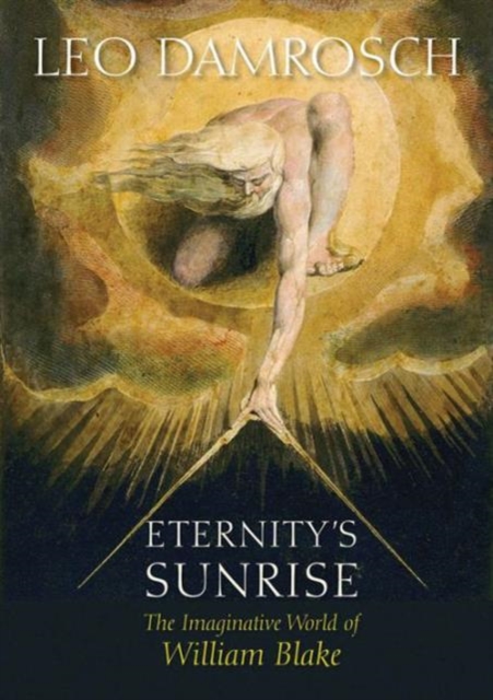Eternity's Sunrise : The Imaginative World of William Blake, Paperback / softback Book