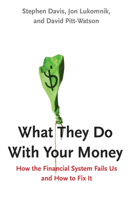 What They Do With Your Money : How the Financial System Fails Us and How to Fix It, EPUB eBook