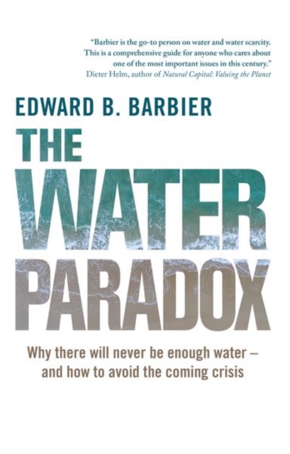 The Water Paradox : Overcoming the Global Crisis in Water Management, Hardback Book