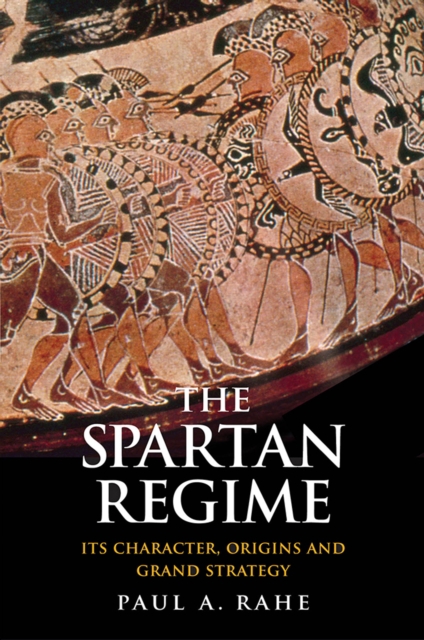 The Spartan Regime : Its Character, Origins and Grand Strategy, EPUB eBook