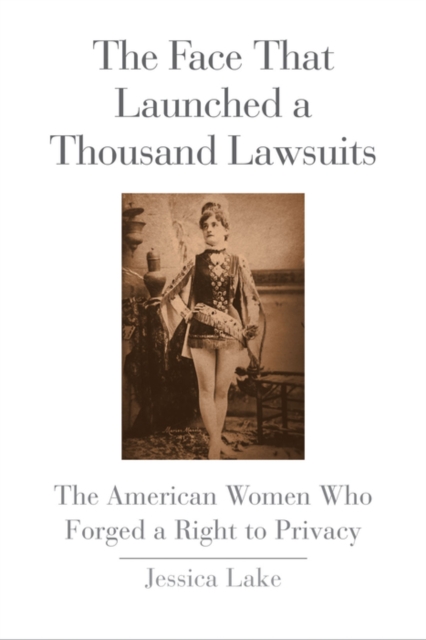 The Face That Launched a Thousand Lawsuits : The American Women Who Forged a Right to Privacy, EPUB eBook